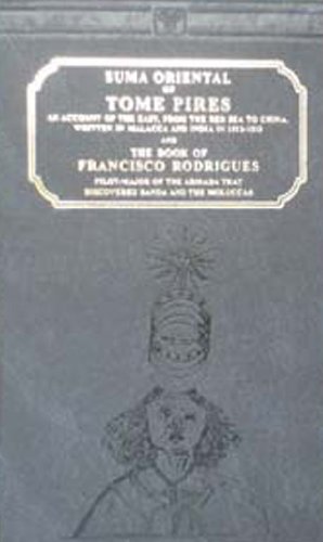 The Suma Oriental of Tome Pires, 1512-1515 (2 Volume Set) The Suma Oriental of Tome Pires, 1512-1515 (2 Volume Set)