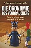 Die Ökonomie des Verbrauchers: Jemand anderer soll mich füttern