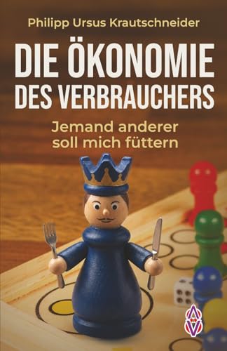 Die Ökonomie des Verbrauchers: Jemand anderer soll mich füttern