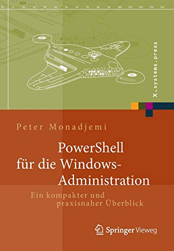 PowerShell für die Windows-Administration: Ein kompakter und praxisnaher Überblick (X.systems.pres PowerShell für die Windows-Administration: Ein kompakter und praxisnaher Überblick (X.systems.pres