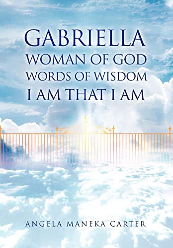 Gabriella Woman of God Words of Wisdom I Am That I Am