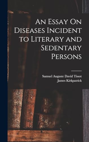 An Essay On Diseases Incident to Literary and Sedentary Persons
