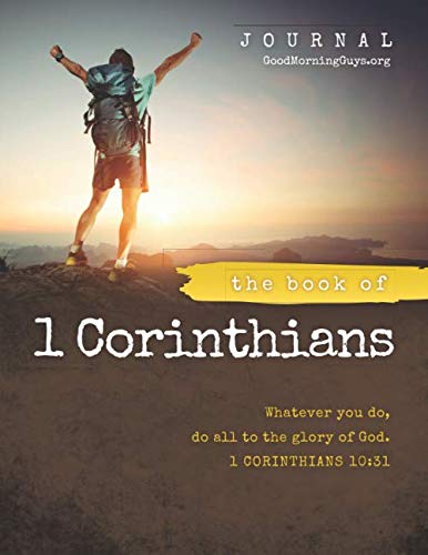 The Book of 1 Corinthians Journal: For Guys One Chapter a Day