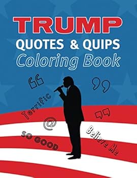 Paperback Trump Quotes and Quips Coloring Book: Color President Trump’s Most Popular Quotes, Tweets, and Lingo Book