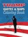 Trump Quotes and Quips Coloring Book: Color President Trump€™s Most Popular Quotes, Tweets, and Lingo