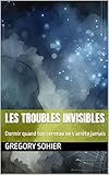  LES TROUBLES INVISIBLES: Dormir quand ton cerveau ne s’arrête jamais (French Edition)