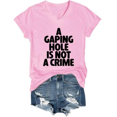 A Gaping Hole is Not A Crime Shirt, A Gaping Hole is Not A Crime T Shirt