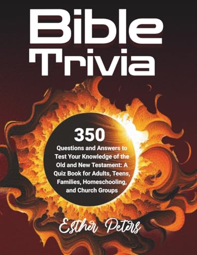 Bible Trivia: 350 Questions and Answers to Test Your Knowledge
