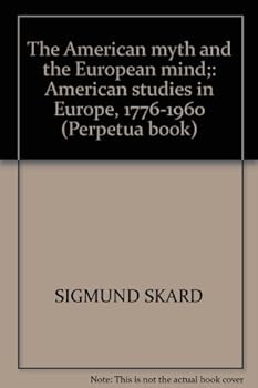 Hardcover The American myth and the European mind;: American studies in Europe, 1776-1960 (Perpetua book) Book