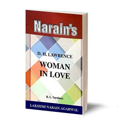 Narain’s Woman In Love (English):D.H. Lawrence [Paperback] Dr. R.L. Varshney – Chapterwise Summary , Character Sketches , Critical Opinions , Questions and Answers.