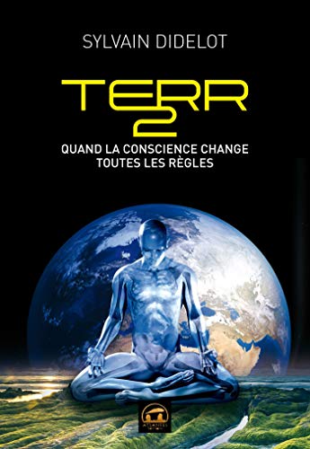 TERR2: Quand la conscience change toutes les règles (SPIRITUALITE)