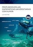  Profundiza en las matemáticas universitarias con humor (Spanish Edition)