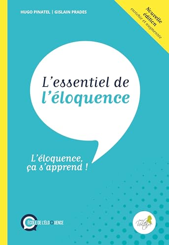 L'essentiel de l'éloquence: L'éloquence ca s'apprend !