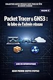  Collection Admin Réseaux Sans Prise de Tête De Junior à Senior,Volume 4 Packet Tracer & GNS3 : le labo de l’admin réseau