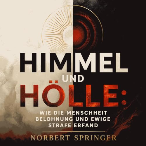 『Himmel und H&ouml;lle: Wie die Menschheit Belohnung und ewige Strafe erfand』のカバーアート