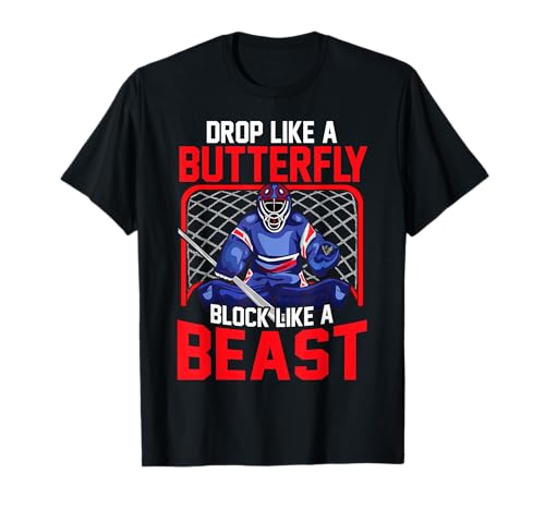 Ice Hockey Goalie Drop Like A Butterfly Block Like A Beast Maglietta
