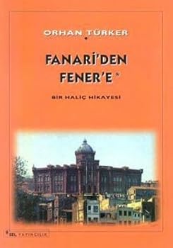 Paperback Fanari'den Fener'e Bir Halic Hikayesi [Turkish] Book