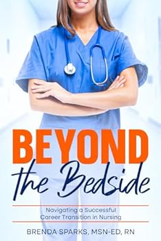 Paperback Beyond The Bedside: Navigating a Successful Career Transition in Nursing Book