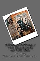 A Demon's Quest the Beginning of the End: The Trilogy 1515039420 Book Cover