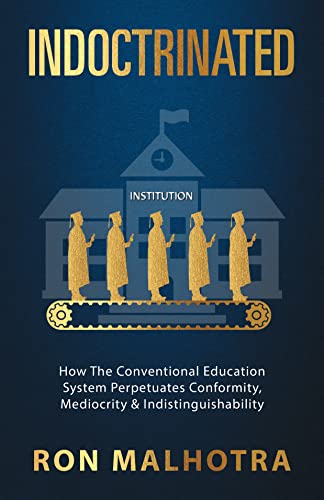 Indoctrinated: How The Conventional Education System Perpetuates Conformity, Mediocrity & Indistinguishability