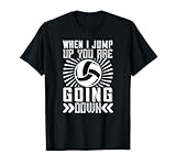 When I Jump Up You Are Going Down