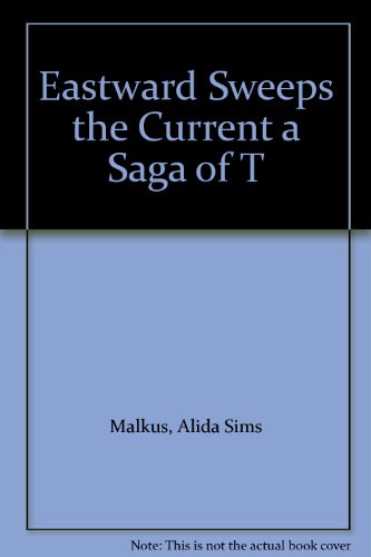 Eastward Sweeps the Current a Saga of T B001588LVG Book Cover