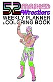 52 Masked Wrestlers: Weekly Planner & Coloring Book (52 Weekly Planner & Coloring Books)