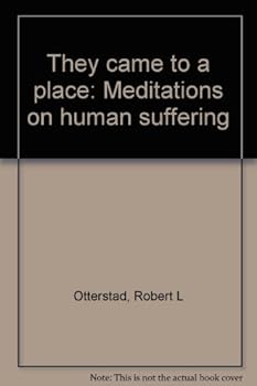 Hardcover They came to a place: Meditations on human suffering Book