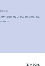 Reservikasarmista; Muistoja sotamiesajoiltani: suuraakkosin (Finnish Edition)