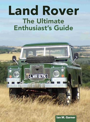 Land Rover Ultimate Enthusiast's Guide