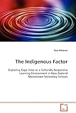  The Indigenous Factor: Exploring Kapa Haka as a Culturally Responsive Learning Environment in New Zealand Mainstream Secondary Schools