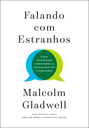 Falando com estranhos: O que deveríamos saber sobre as pessoas que não conhecemos (Portuguese Edition)