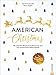 Kochbuch Weihnachten &ndash; American Christmas: Die 60 sch&ouml;nsten Rezepte & Traditionen f&uuml;r eine echt amerikanische Weihnachtszeit. Von Thanksgiving bis New Year&rsquo;s Day
