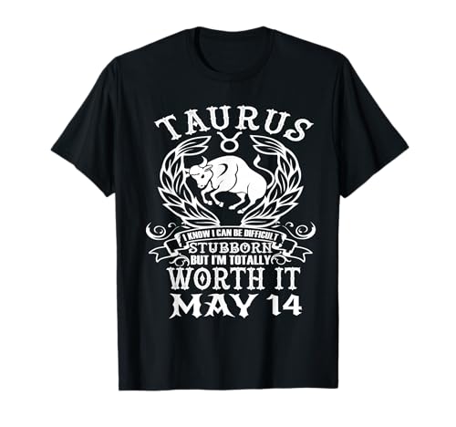 Taurus Zodiac May 14 Funny Astrology Horoscope Birthday T-Shirt
