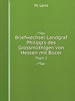 Briefwechsel Landgraf Philipp's des Grossmüthigen von Hessen mit Bucer Theil 2 5519110336 Book Cover