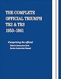 triumph tr250 surrey top for sale  The Complete Official Triumph Tr2 & Tr3: 1953, 1954, 1955, 1956, 1957, 1958, 1959, 1960, 1961: Comprising the Official Driver\'s Instruction Book and S