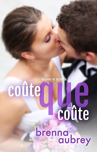 Télécharger Coûte que coûte (Déjouer le système t. 7) Francais PDF