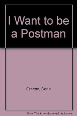 I Want to be a Postman: Carla Greene: Amazon.com: Books