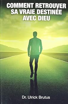 Unknown Binding Comment Retrouver sa vraie Destinée avec Dieu (French Edition) [French] Book