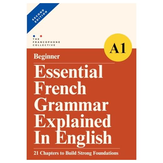DELF A1 Essential French Grammar Explained in English: A study companion to the French DELF A1 beginner grammar syllabus (Essential French Grammar Explained in English Series)