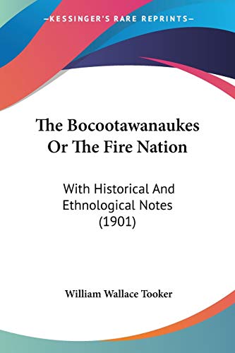 The Bocootawanaukes Or The Fire Nation: With Historical And Ethnological Notes (1901)