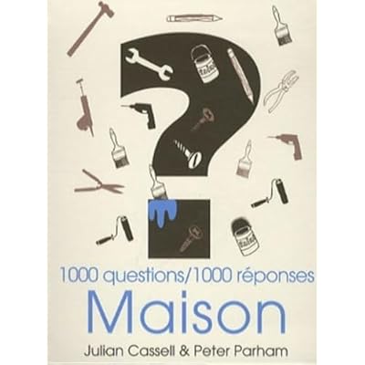 1000 questions/1000 r&eacute;ponses Maison