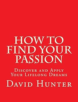 Paperback How to Find Your Passion: Discover and Apply Your Lifelong Dreams Book