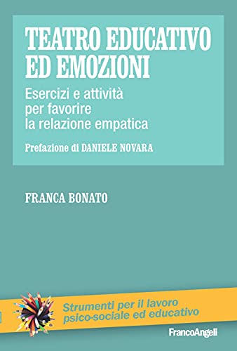 Teatro educativo ed emozioni. Esercizi e attività per favorire la relazione empat