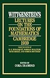 Wittgenstein's Lectures on the Foundations of Mathematics, Cambridge, 1939 - Herausgeber: Cora Diamond Ludwig Wittgenstein 