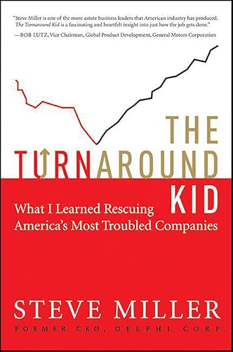 The Turnaround Kid: What I Learned Rescuing America's Most Troubled Companies