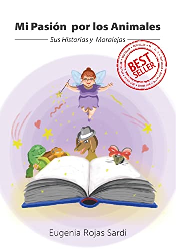 Mi Pasión Por Los Animales: Sus Historias y Moralejas (Spanish Edition)