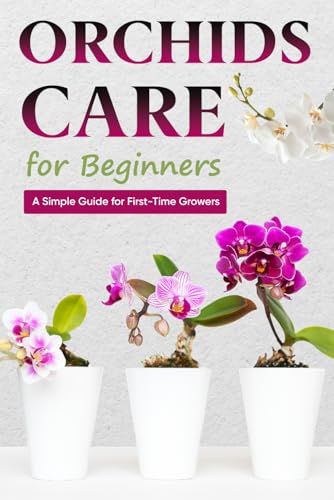 Orchids Care for Beginners: A Simple Guide for First-Time Growers