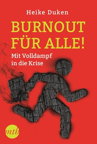 Burnout für alle! - Mit Volldampf in die Krise (Narratives Sachbuch) (German Edition)