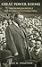 Great Power Rising: Theodore Roosevelt and the Politics of U.S. Foreign Policy